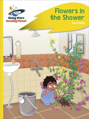 cover image of Reading Planet--Flowers in the Shower--Yellow Plus